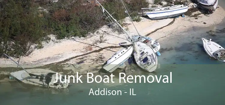 Junk Boat Removal Addison - IL