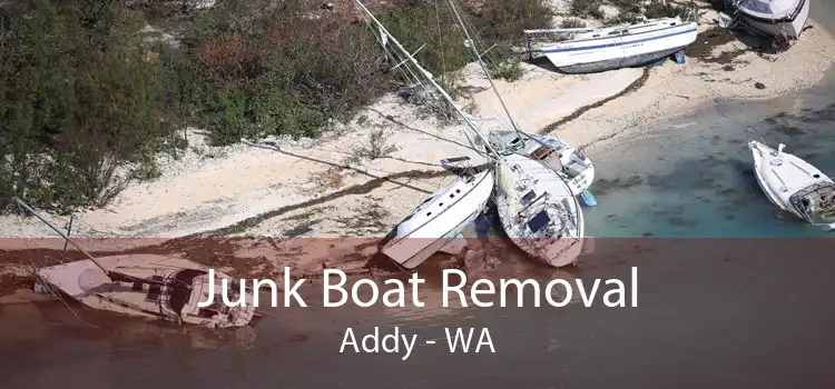 Junk Boat Removal Addy - WA