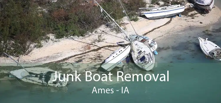 Junk Boat Removal Ames - IA