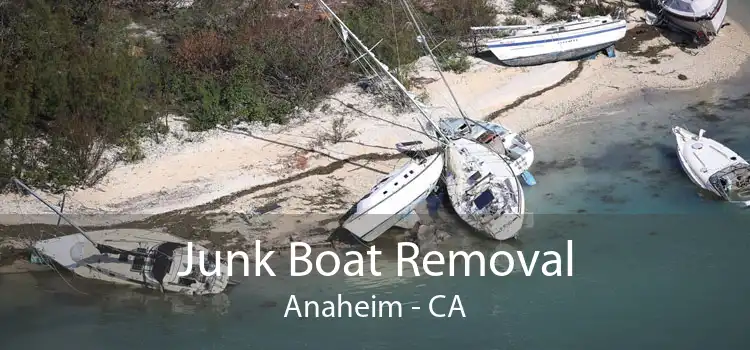 Junk Boat Removal Anaheim - CA