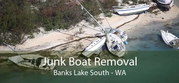 Junk Boat Removal Banks Lake South - WA