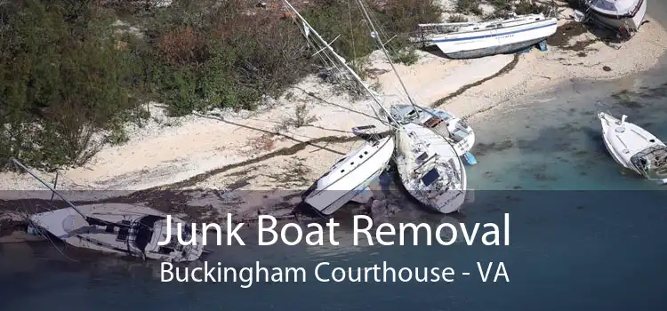 Junk Boat Removal Buckingham Courthouse - VA