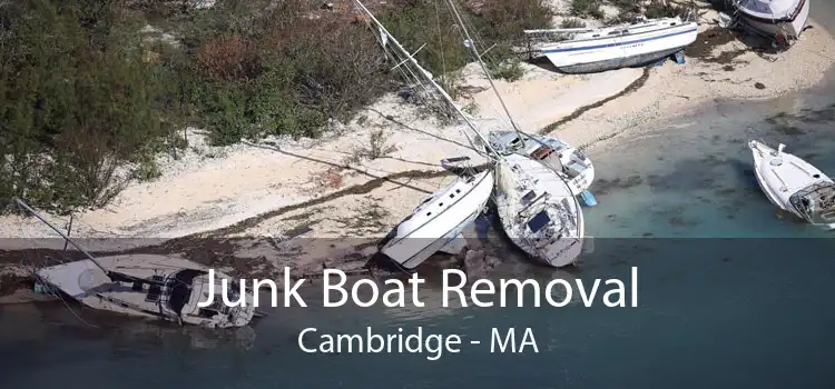 Junk Boat Removal Cambridge - MA