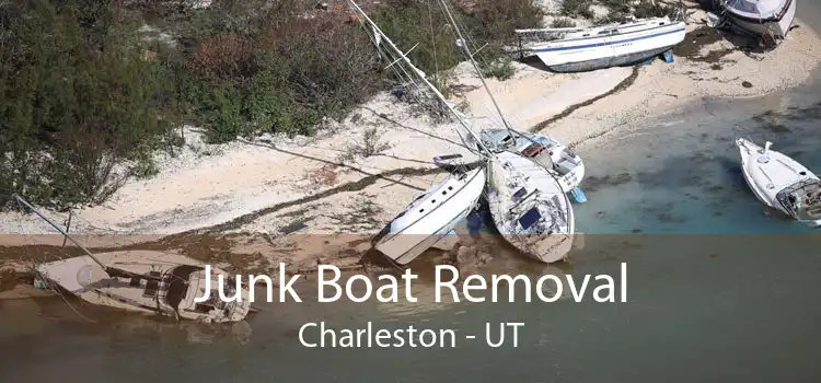Junk Boat Removal Charleston - UT