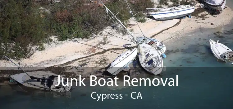 Junk Boat Removal Cypress - CA