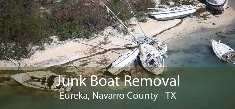 Junk Boat Removal Eureka, Navarro County - TX