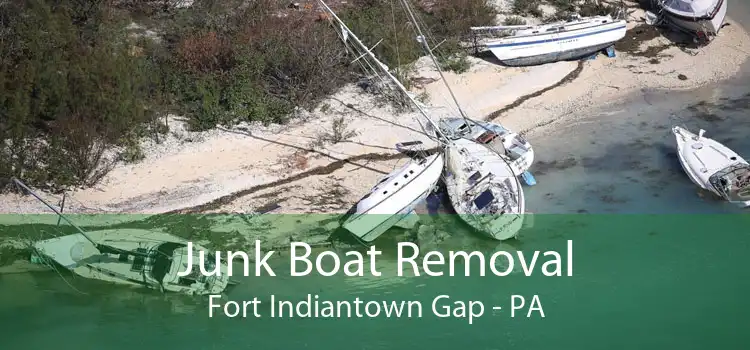 Junk Boat Removal Fort Indiantown Gap - PA