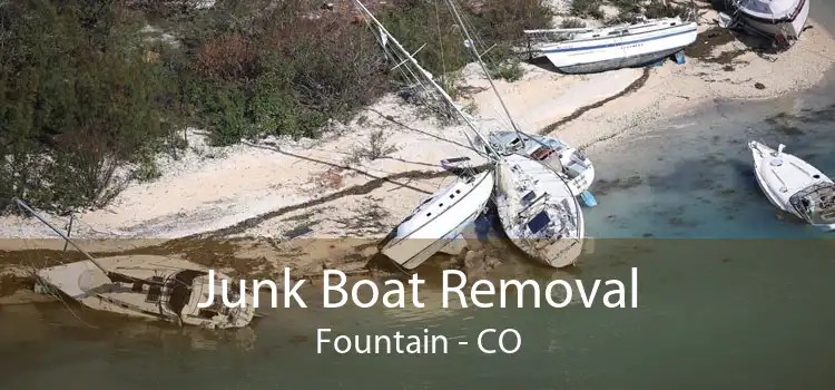 Junk Boat Removal Fountain - CO