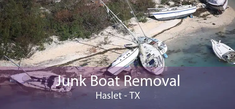 Junk Boat Removal Haslet - TX