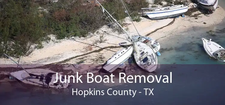 Junk Boat Removal Hopkins County - TX