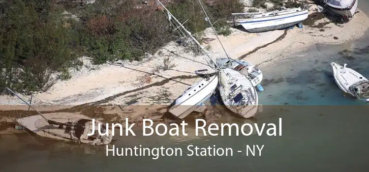Junk Boat Removal Huntington Station - NY
