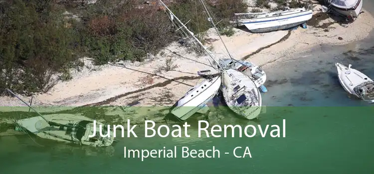 Junk Boat Removal Imperial Beach - CA