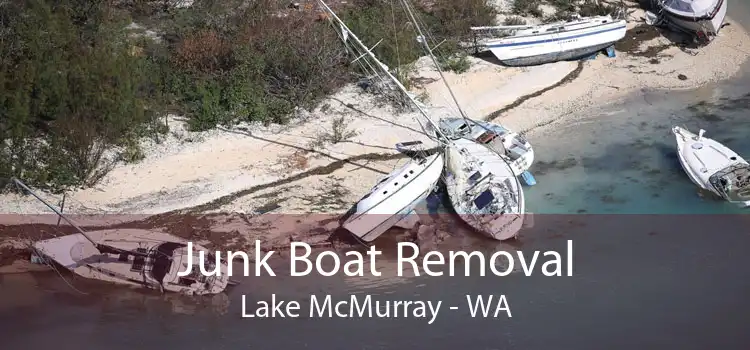 Junk Boat Removal Lake McMurray - WA
