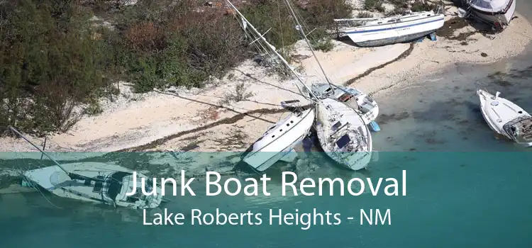 Junk Boat Removal Lake Roberts Heights - NM