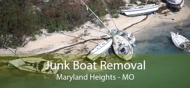 Junk Boat Removal Maryland Heights - MO