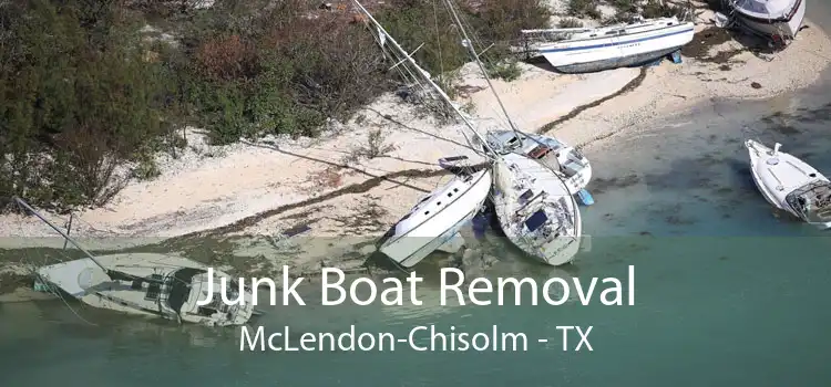 Junk Boat Removal McLendon-Chisolm - TX
