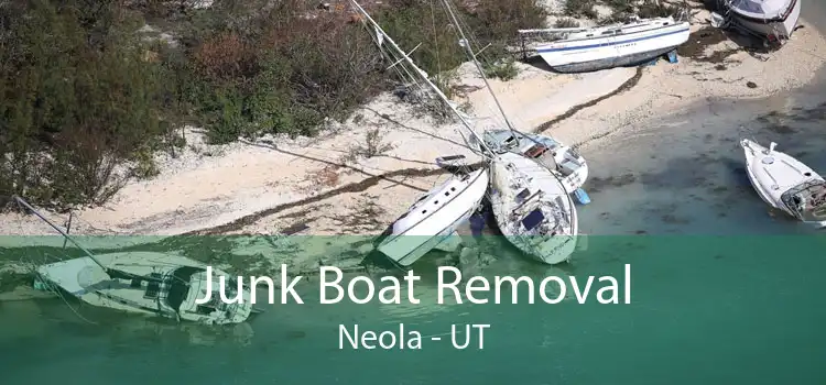 Junk Boat Removal Neola - UT