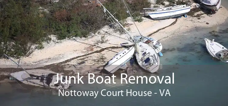 Junk Boat Removal Nottoway Court House - VA