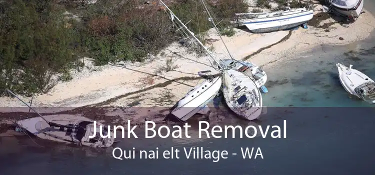 Junk Boat Removal Qui nai elt Village - WA