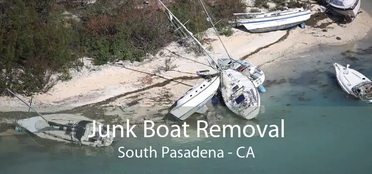 Junk Boat Removal South Pasadena - CA