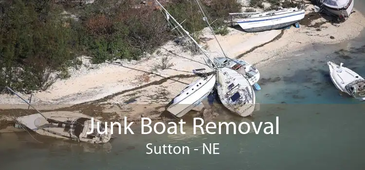 Junk Boat Removal Sutton - NE