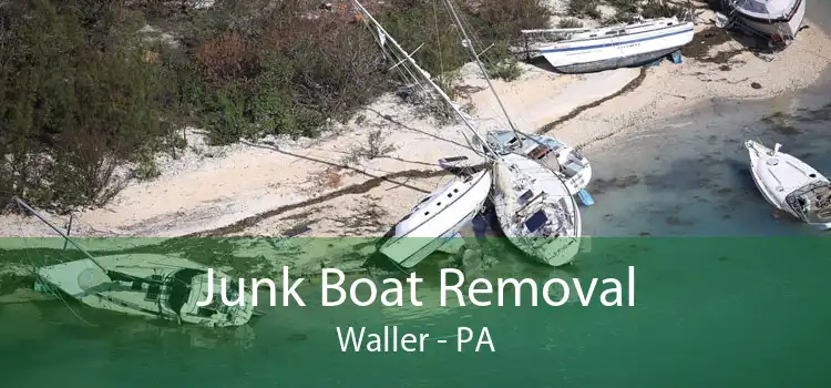 Junk Boat Removal Waller - PA