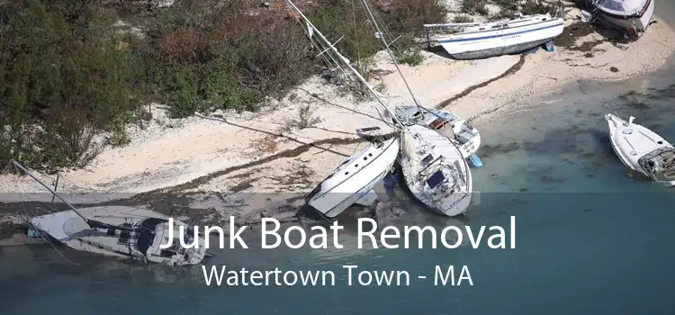 Junk Boat Removal Watertown Town - MA