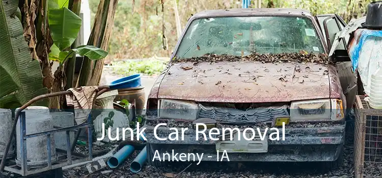 Junk Car Removal Ankeny - IA