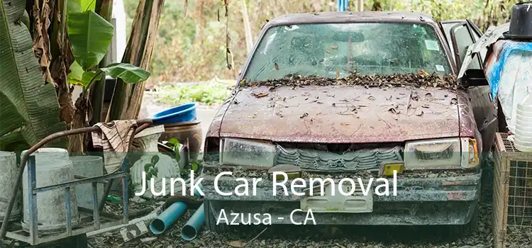 Junk Car Removal Azusa - CA