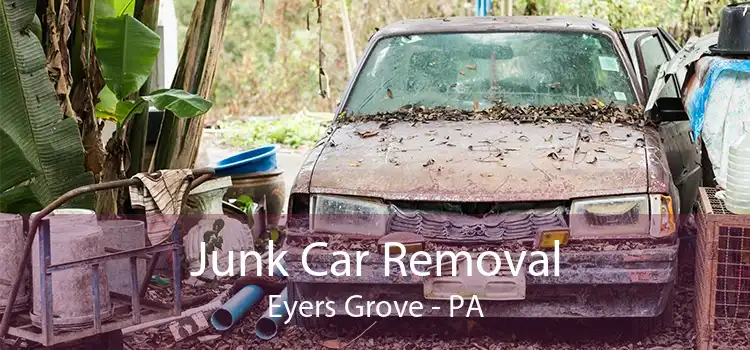 Junk Car Removal Eyers Grove - PA