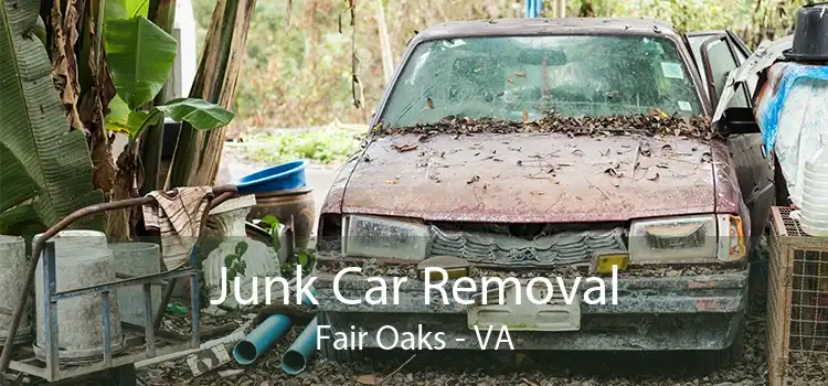 Junk Car Removal Fair Oaks - VA
