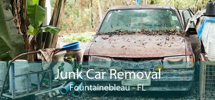 Junk Car Removal Fountainebleau - FL