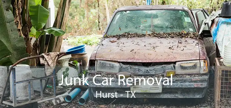 Junk Car Removal Hurst - TX