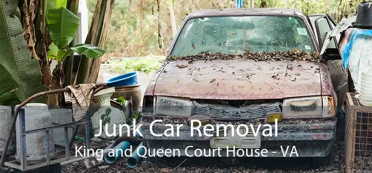 Junk Car Removal King and Queen Court House - VA