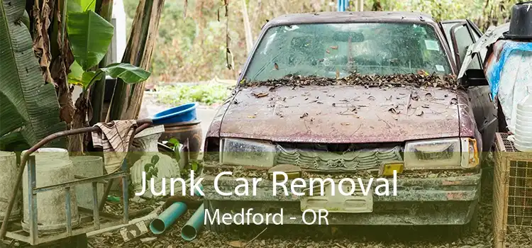 Junk Car Removal Medford - OR