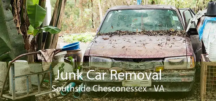 Junk Car Removal Southside Chesconessex - VA