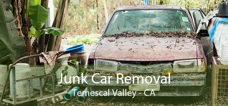 Junk Car Removal Temescal Valley - CA