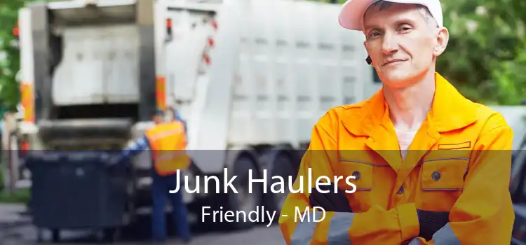 Junk Haulers Friendly - MD