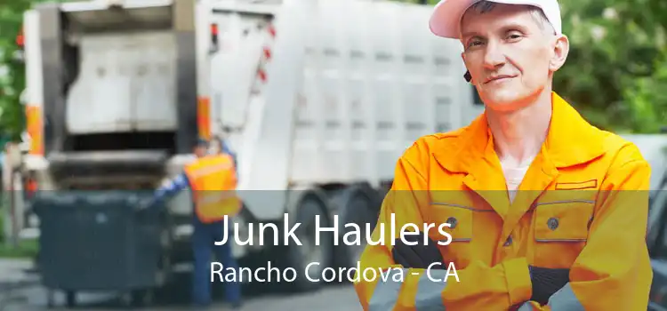 Junk Haulers Rancho Cordova - CA