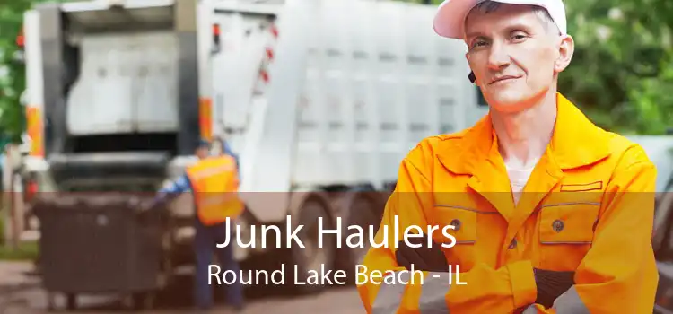Junk Haulers Round Lake Beach - IL