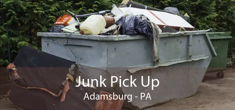 Junk Pick Up Adamsburg - PA