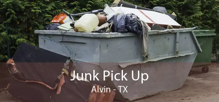Junk Pick Up Alvin - TX