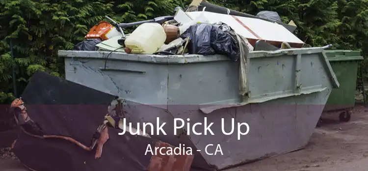 Junk Pick Up Arcadia - CA