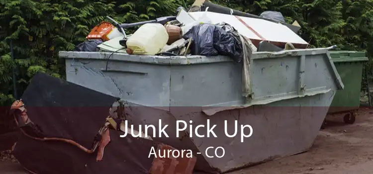 Junk Pick Up Aurora - CO