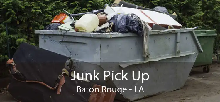 Junk Pick Up Baton Rouge - LA