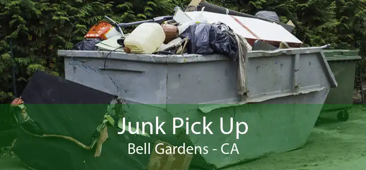 Junk Pick Up Bell Gardens - CA