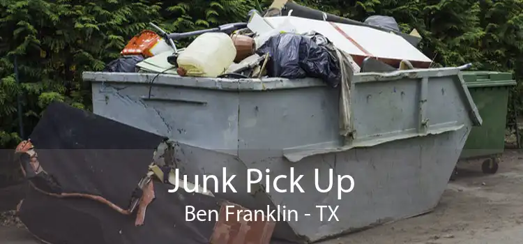 Junk Pick Up Ben Franklin - TX