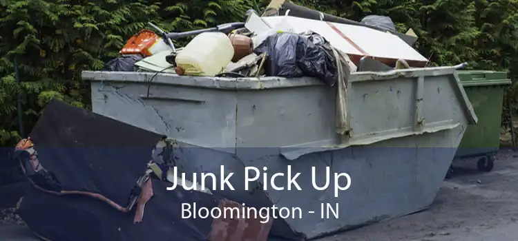 Junk Pick Up Bloomington - IN