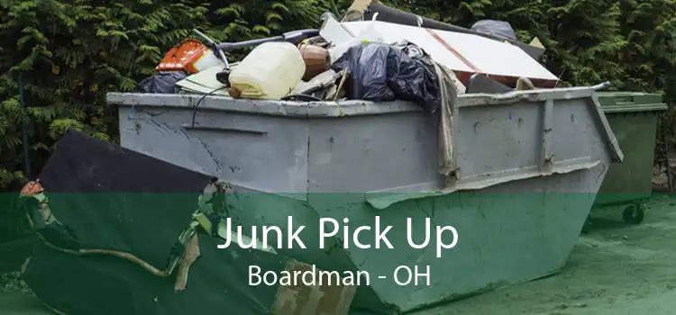 Junk Pick Up Boardman - OH