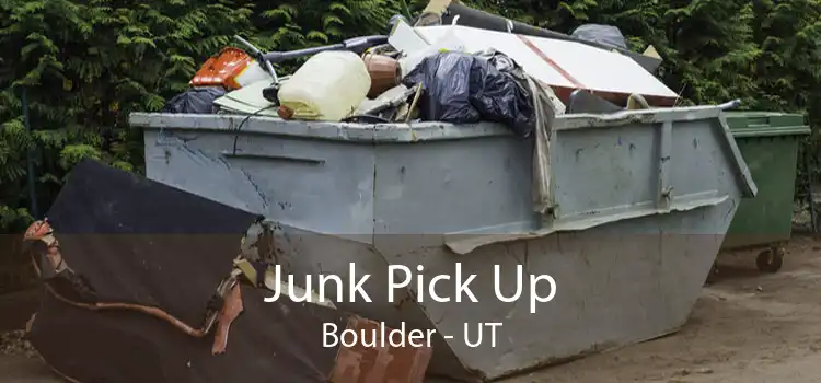 Junk Pick Up Boulder - UT